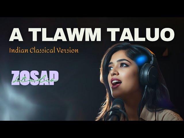 A Tlawm Taluo – Indian Classical Cover | ZOSAP Studio 