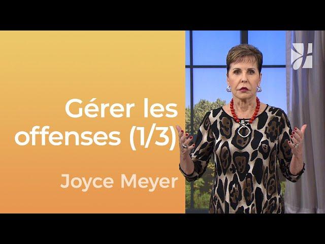 Gérer les offenses (1/3) - Joyce Meyer - Gérer mes émotions