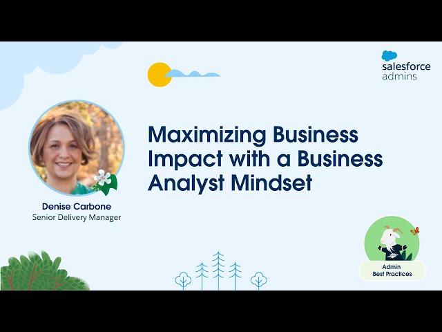 Maximizing Business Impact with a Business Analyst Mindset | Admin Best Practices