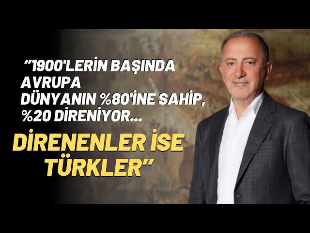 ‘’1900'lerin Başında Avrupa Dünyanın %80'ine Sahip, %20 Direniyor... Direnenler İse Türkler’’