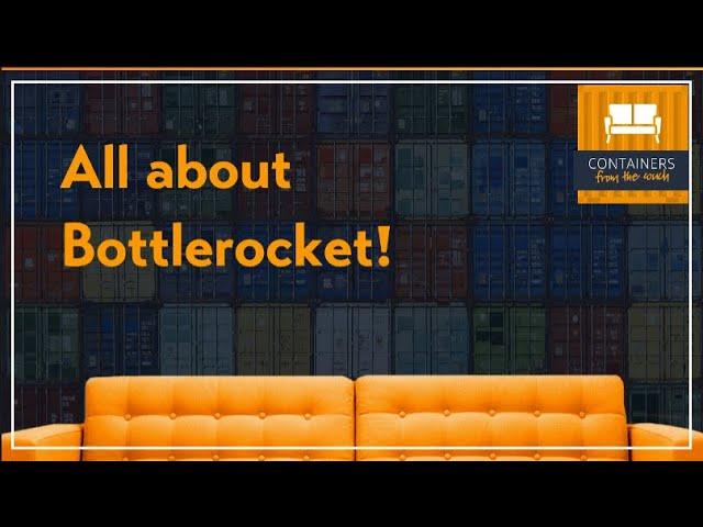 Containers from the Couch - Bottlerocket