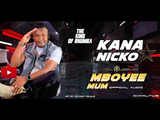 KANA NICKO - MBOYEE MUM (Official Audio)