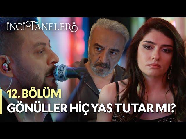 Gönüller Hiç Yas Tutar Mı? - İnci Taneleri (12. Bölüm)