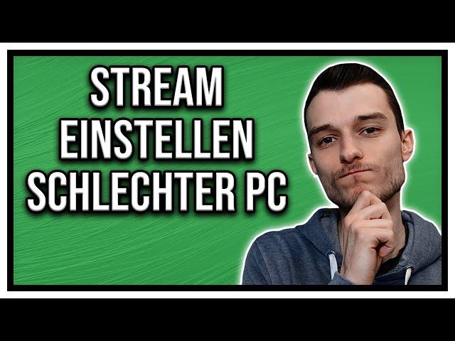 Streamlabs OBS Stream Einstellungen für schlechten Computer