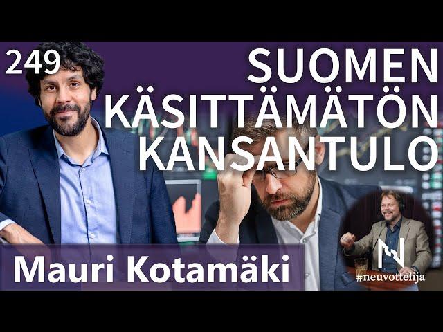 Suomen käsittämätön kansantuote Mauri Kotamäki #neuvottelija 249