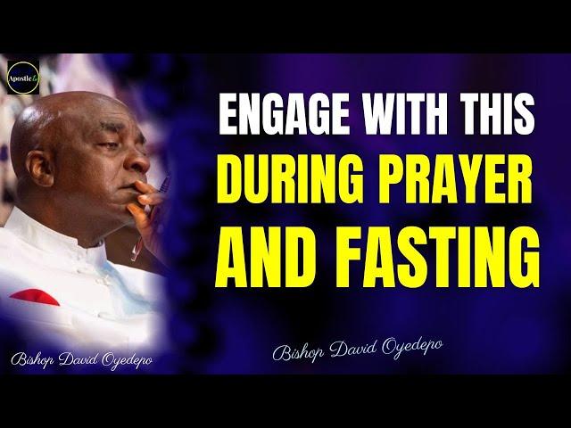 ENGAGE WITH THIS DURING PRAYER AND FASTING BY David Oyedepo