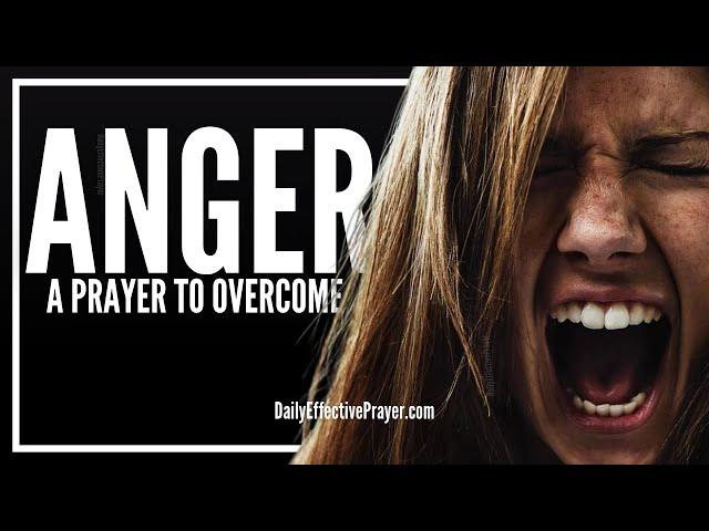 Prayer For Anger | Prayers To Overcome, Release and Remove Anger