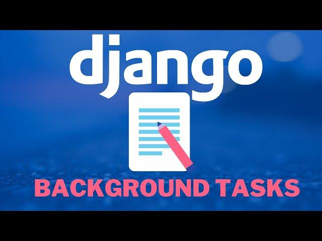 Background tasks in Django | How to create tasks in the background in Django - Quick & easy