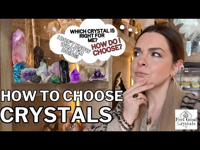 HOW TO CHOOSE YOUR CRYSTALS // FIVE PICK TIPS  // WHICH CRYSTAL IS BEST FOR ME?