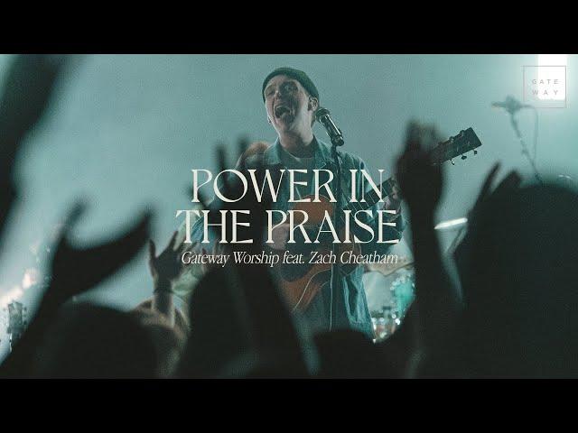 Power In The Praise | feat. Zach Cheatham | Gateway Worship