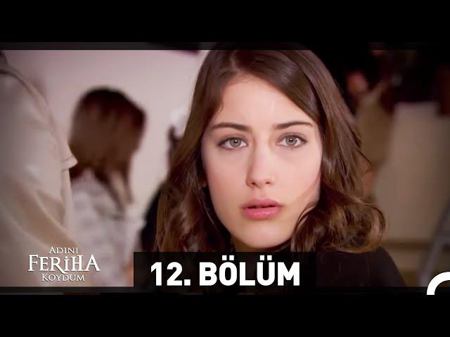 Adını Feriha Koydum 12. Bölüm