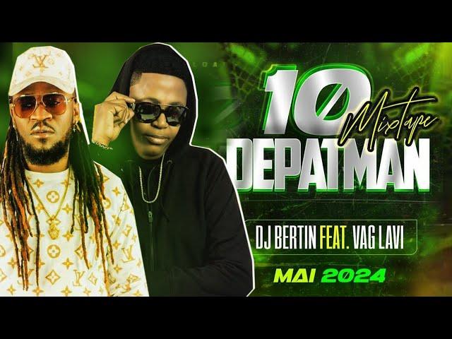 Dj Bertin Ft Vag Lavi - Mixtape 10 DEPATMAN  2k24