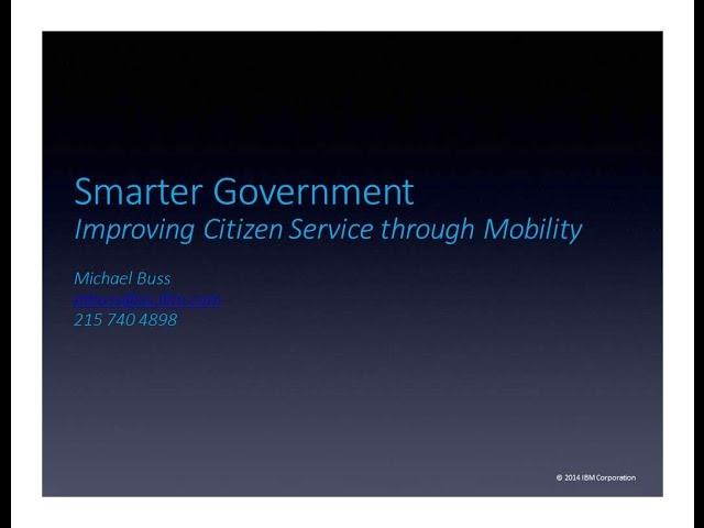 Mobile Gov 2014 - Session 1: Smarter Government - Improving Citizen Service through Mobility