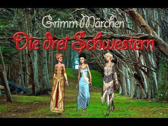 Die drei Schwestern - Grimm Märchen - Hörbuch