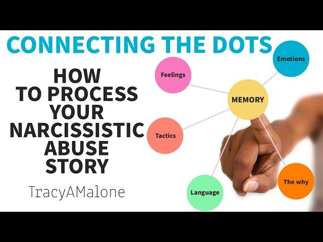 How to Process Your Narcissistic Abuse Story - Connecting The Dots - Great Tool To Help