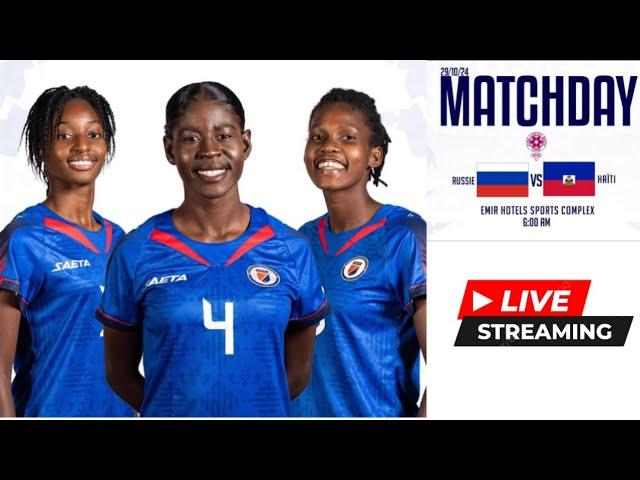 RUSSIE VS HAITI FEMININE LIVE STREAMING