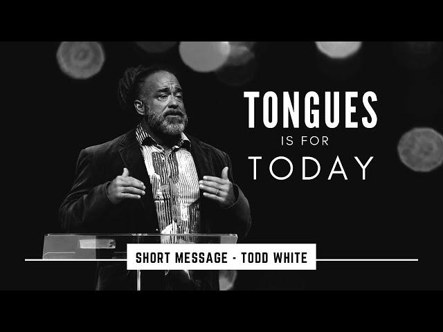 Todd White - Tongues is for Today - CHARGE YOUR BATTERY