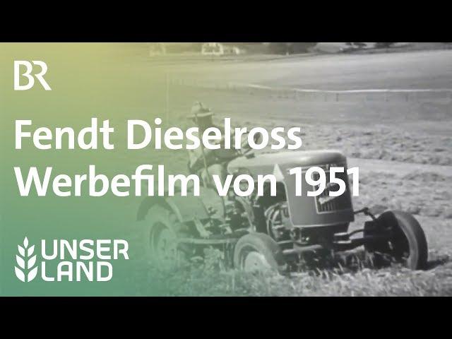 Fendt Dieselross: Werbefilm von 1951 - Das beste Pferd in Deinem Stall | Unser Land | BR