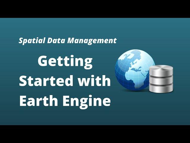 GEE Lesson 1 - Getting Started with Google Earth Engine