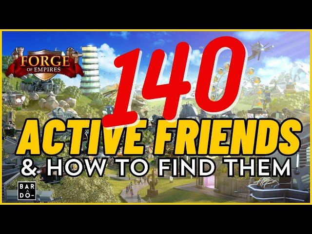 Forge of Empires: Unlock the Power of 140 Active Friends! (2024) FoE