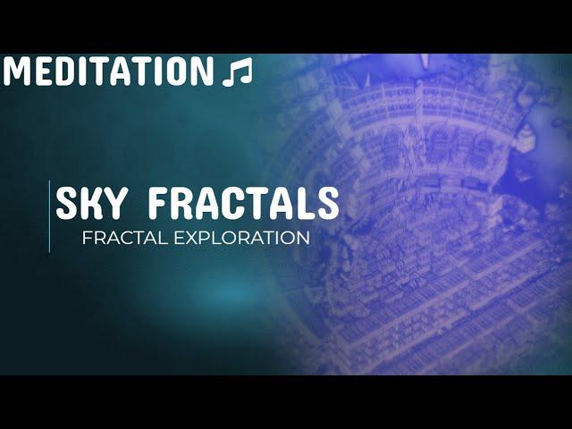 Sky Fractals - Relaxing Meditation - Fractal Exploration - HD