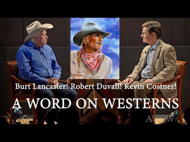 Burt Lancaster! Robert Duvall! Kevin Costner! A WORD ON WESTERNS