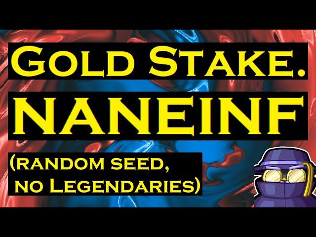 LIVE Gold Stake naneinf (random seed, no Legendaries)