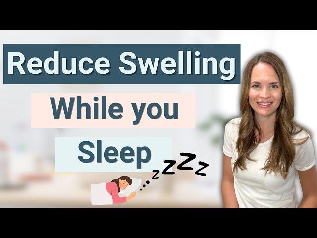 Lymphedema at Night - How to Improve Swelling While you Sleep