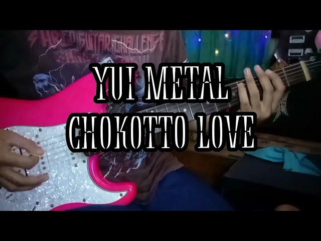 YUI METAL - CHOKOTTO LOVE [Guitar Cover]