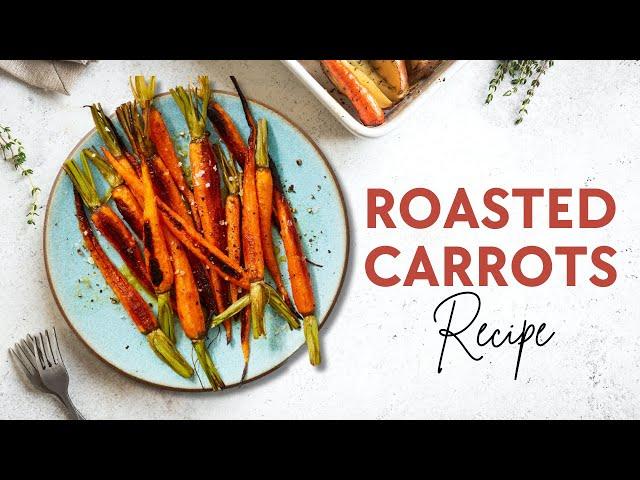 How to Make the Simplest, Most Delicious Roasted Carrots - Easy, Inexpensive and Oh, So Good!