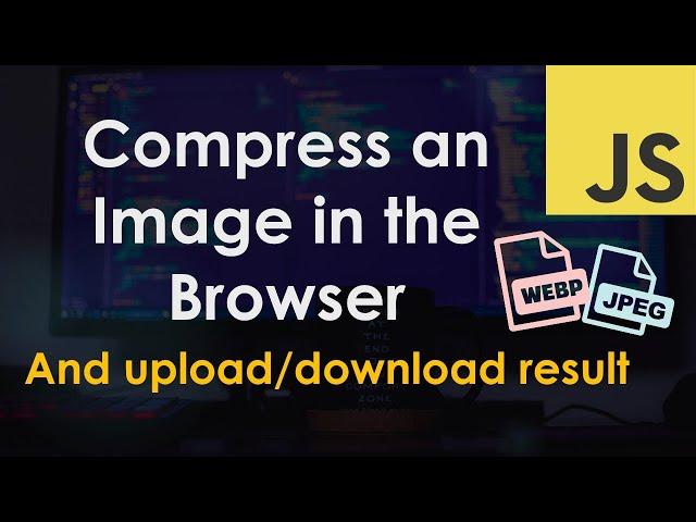 Client-Side Image Compression in the Browser | JavaScript Tutorial