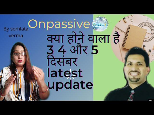 Onpassive Latest Update by somlata verma | 2020 | onpassive | go founder | ash Mufareh |