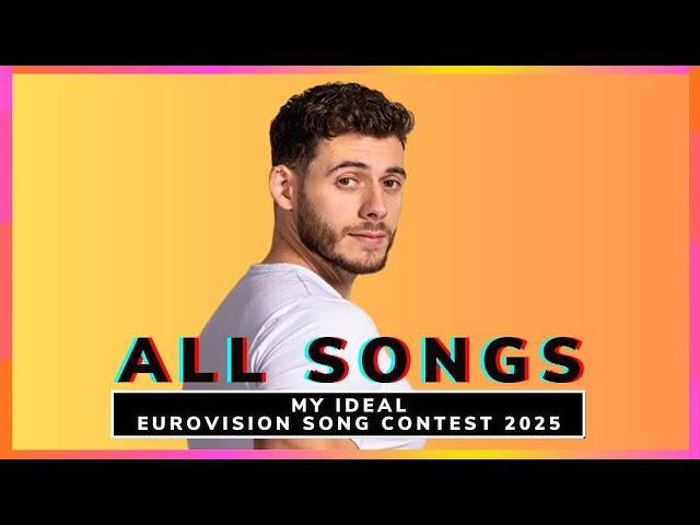 MY IDEAL EUROVISION SONG CONTEST 2025 | ALL SONGS #MIESC2025