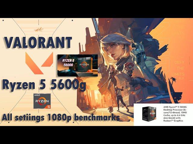 Ryzen 5 5600g (no GPU) Valorant all settings 1080p benchmarks....