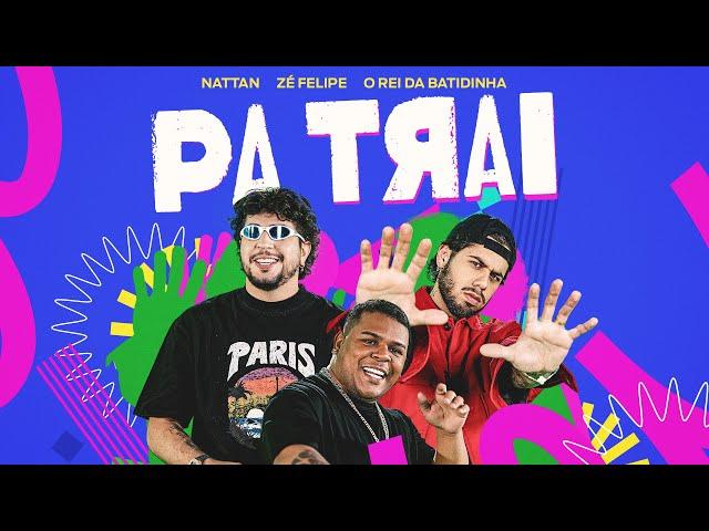 Zé Felipe, Nattan, O Rei Da Batidinha - PaTrai (Videoclipe Oficial)