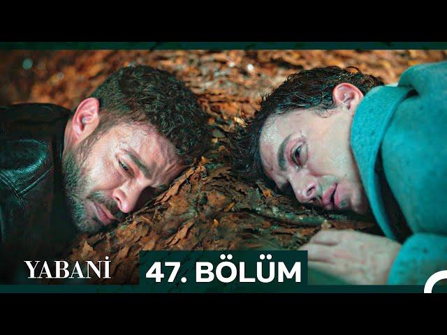 Yabani 47. Bölüm