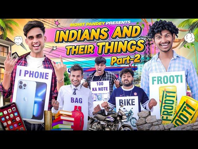 INDIANS AND THEIR THINGS - Part 2 || Mohit Pandey