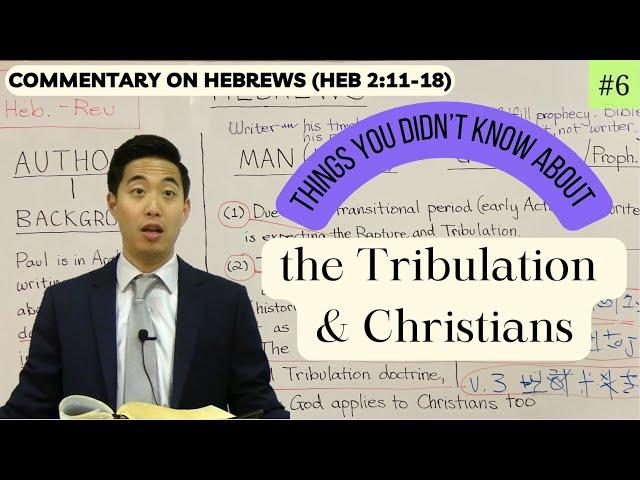 Things You Didn't Know About the Tribulation & Christians (Hebrews2:11-18) | Dr. Gene Kim