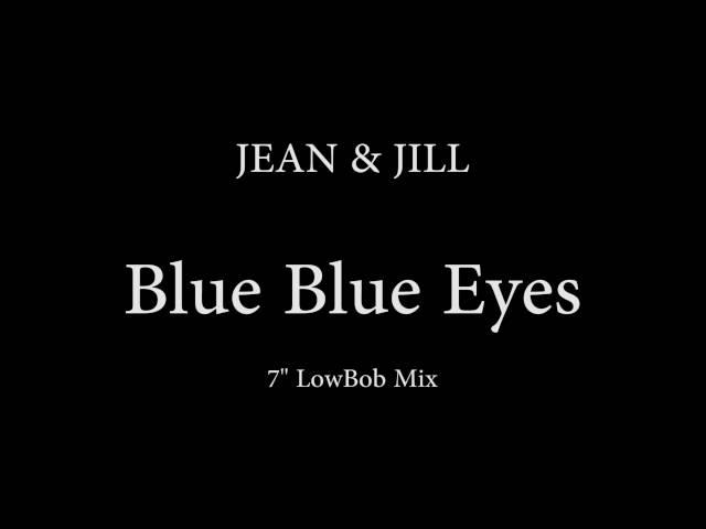 Jean & Jill - Blue Blue Eyes (7" LowBob Mix)