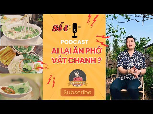 (PODCAST #4) Ai lại ăn phở VẮT CHANH??? | Cùng Cháu Vào Bếp