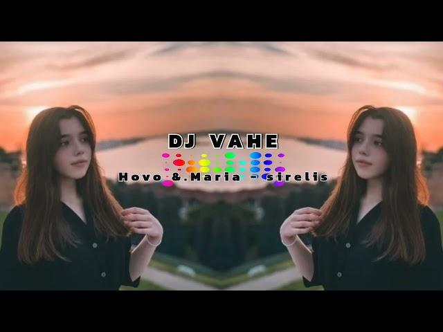 DJ VAHE & Hovo & Maria - sirelis