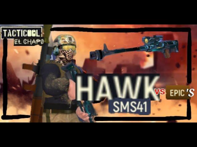 Tacticool: Hawk, A Common operator, capabilities with SMS41 vs Epics,  6 kills with SMS41.