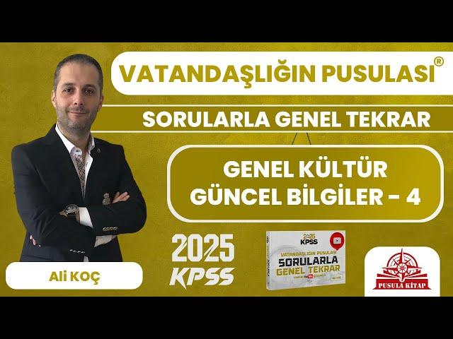 2025 KPSS Vatandaşlığın Pusulası - Genel Kültür Güncel Bilgiler - 4 - Ali KOÇ