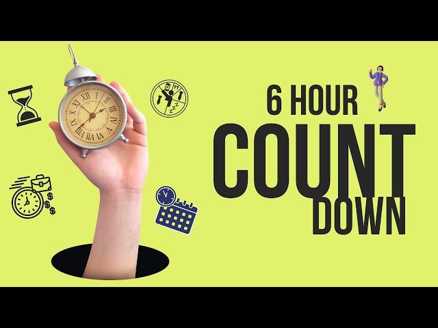 6 Hour Timer: Maximize Productivity and Stay Focused   ||  6 Hour Countdown Timer