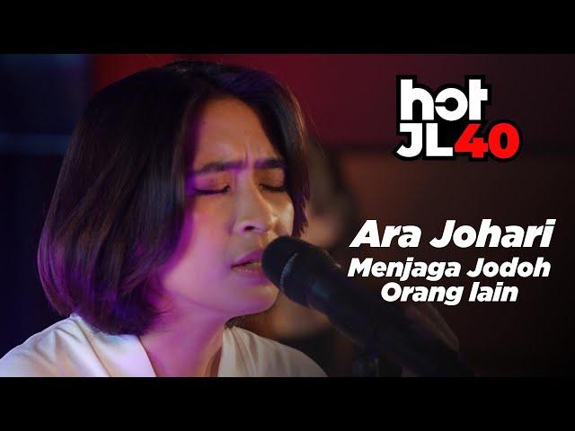 #HotJL40 Galau Sangat Ni! Ara Johari - Menjaga Jodoh Orang Lain