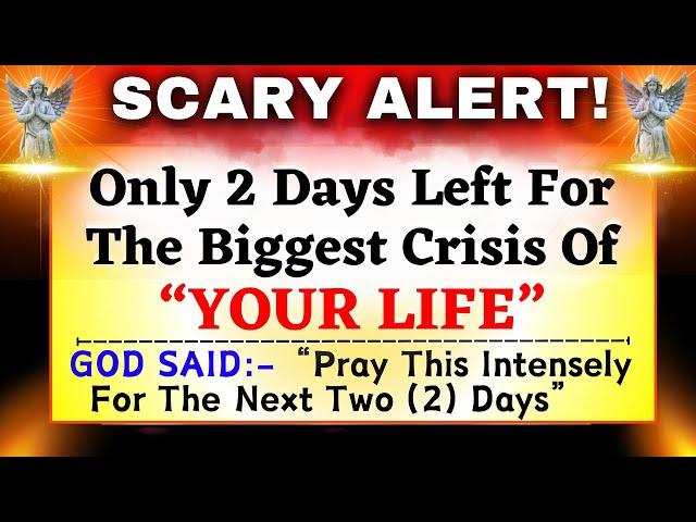 GOD MESSAGE: "ONLY 2 DAYS LEFT FOR THE CRISIS" God Says | God Message Today~ Gods Message NowEP-66