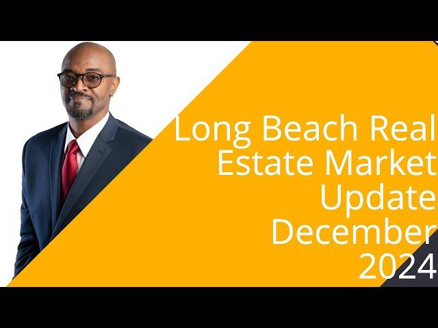 Long Beach Real Estate Market Update December 2024