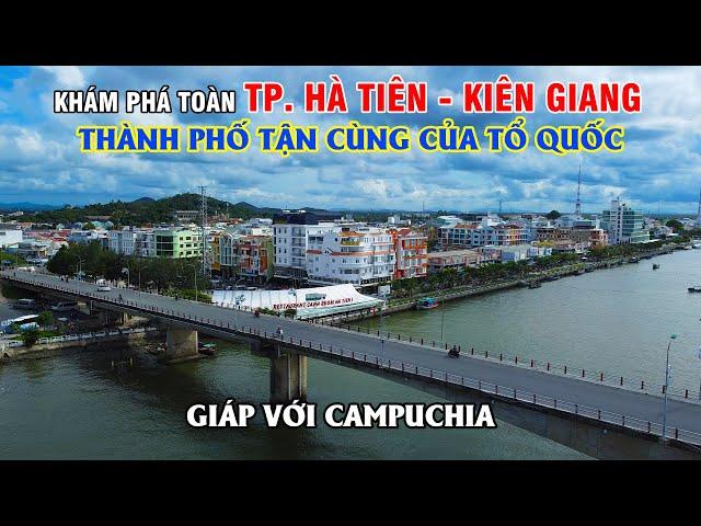 Khám Phá Toàn TP. Hà Tiên Kiên Giang - Thành Phố Tận Cùng Tổ Quốc Nằm Giáp Campuchia!!