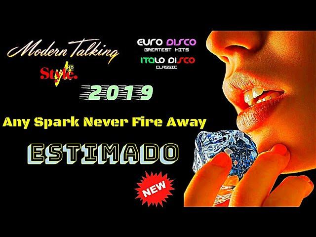 MODERN TALKING - Style 2019 -  Estimado - Any Spark Never Fire Away / eurodisco - italodisco 2019