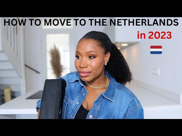 How to move to the Netherlands in 2023 - All you need to know - (very detailed)